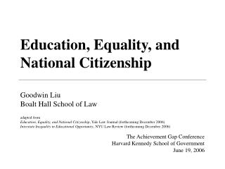 Education, Equality, and National Citizenship Goodwin Liu Boalt Hall School of Law adapted from