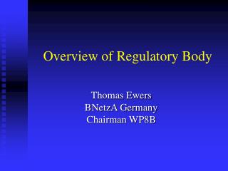 Overview of Regulatory Body