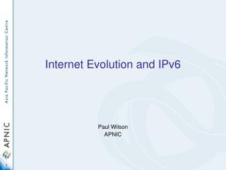 Internet Evolution and IPv6