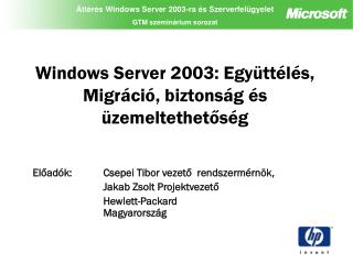 Windows Server 2003: Együttélés, Migráció, biztonság és üzemeltethetőség