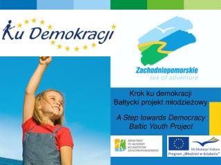 Krok ku demokracji Bałtycki projekt młodzieżowy A Step towards Democracy Baltic Youth Project