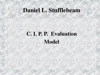 Daniel L. Stufflebeam C. I. P. P. Evaluation Model