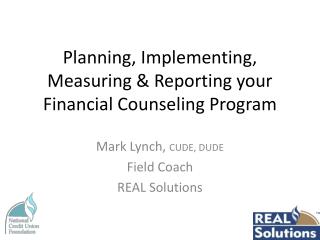 Planning, Implementing, Measuring &amp; Reporting your Financial Counseling Program