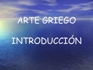 ARTE GRIEGO INTRODUCCIÓN