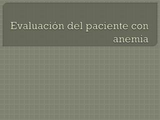 Evaluación del paciente con anemia