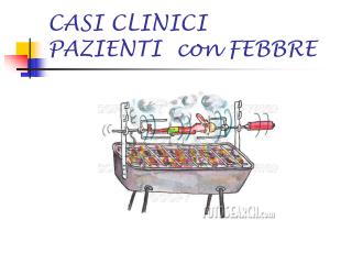 CASI CLINICI PAZIENTI con FEBBRE