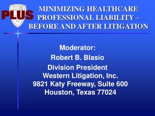 MINIMIZING HEALTHCARE PROFESSIONAL LIABILITY – BEFORE AND AFTER LITIGATION