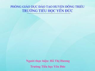 PHÒNG GIÁO DỤC ĐÀO TẠO HUYỆN ĐÔNG TRIỀU TRƯỜNG TIỂU HỌC YÊN ĐỨC