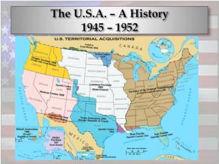The U.S.A. – A History 1945 – 1952