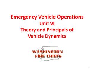 Emergency Vehicle Operations Unit VI Theory and Principals of Vehicle Dynamics