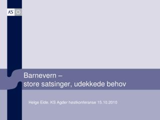 Barnevern – store satsinger, udekkede behov