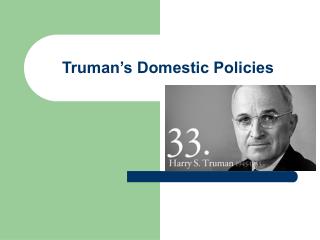 Truman’s Domestic Policies