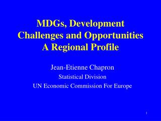 MDGs, Development Challenges and Opportunities A Regional Profile