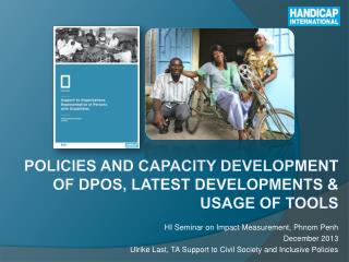 Policies and Capacity Development of DPOs, latest developments &amp; usage of tools