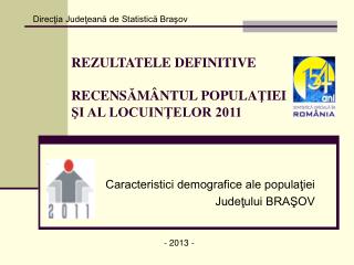 REZULTATELE DEFINITIVE RECENS Ă M Â NTU L POPULA Ţ IEI ŞI AL LOCUINŢELOR 2011