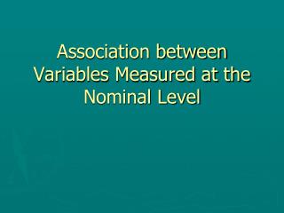 Association between Variables Measured at the Nominal Level