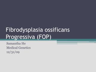 Fibrodysplasia ossificans Progressiva (FOP)