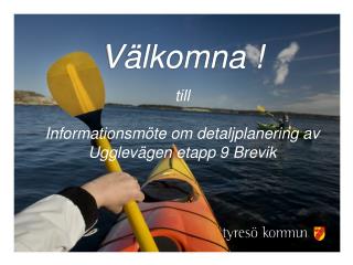 Välkomna ! till Informationsmöte om detaljplanering av Ugglevägen etapp 9 Brevik