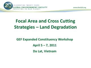 Focal Area and Cross Cutting Strategies – Land Degradation