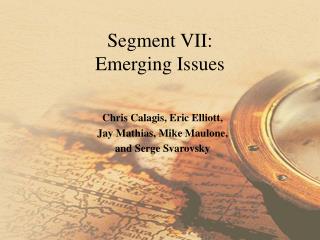 Segment VII: Emerging Issues
