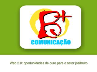 Web 2.0: oportunidades de ouro para o setor joalheiro