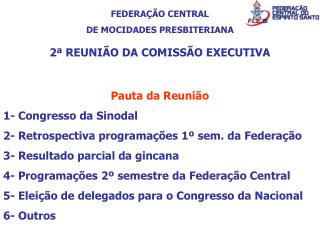FEDERAÇÃO CENTRAL DE MOCIDADES PRESBITERIANA 2ª REUNIÃO DA COMISSÃO EXECUTIVA