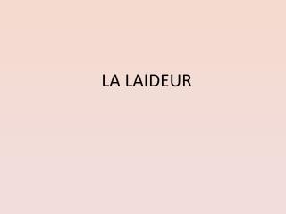 LA LAIDEUR