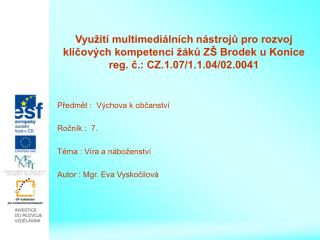 Předmět : Výchova k občanství Ročník : 7. Téma : Víra a náboženství Autor : Mgr. Eva Vyskočilová