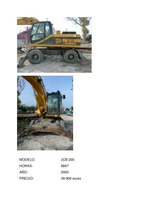 MODELO:		JCB 200 HORAS:		9847 AÑO:		2000 PRECIO:		39.900 euros