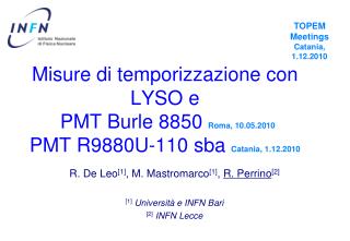 R. De Leo [1] , M. Mastromarco [1] , R. Perrino [2] [1] Universit à e INFN Bari [2] INFN Lecce