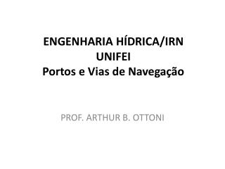 ENGENHARIA HÍDRICA/IRN UNIFEI Portos e Vias de Navegação