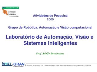 Atividades de Pesquisa 2009 Grupo de Robótica, Automação e Visão computacional