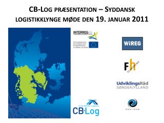 CB-Log præsentation – Syddansk logistikklynge møde den 19. januar 2011