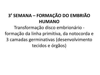 GASTRULAÇÃO : conversão disco embrionário bilaminar em disco trilaminar .