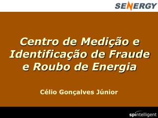 Centro de Medição e Identificação de Fraude e Roubo de Energia