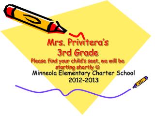 Mrs. Privitera’s 3rd Grade Please find your child’s seat, we will be starting shortly 