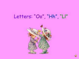 Letters: “Oo”, “Hh”, “Ll”