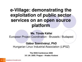Ms. Tünde Kállai European Project Coordination - Brussels / Budapest Gábor Szentiványi , PhD