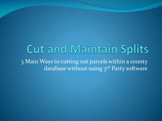Cut and Maintain Splits