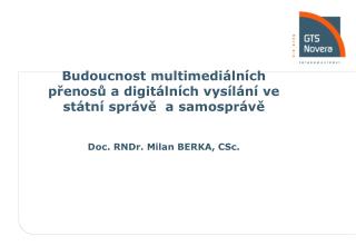 Budoucnost multimediálních přenosů a digitálních vysílání ve státní správě a samosprávě