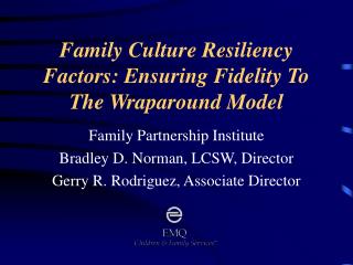 Family Culture Resiliency Factors: Ensuring Fidelity To The Wraparound Model