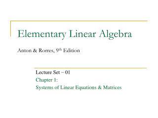 Elementary Linear Algebra Anton &amp; Rorres, 9 th Edition