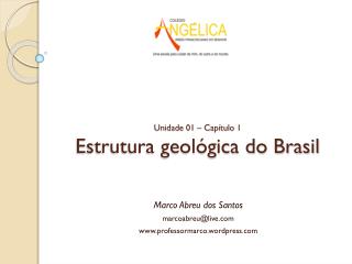 Unidade 01 – Capítulo 1 Estrutura geológica do Brasil