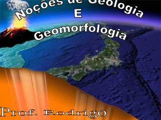 Noções de Geologia E Geomorfologia