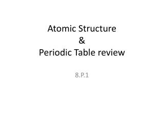 Atomic Structure &amp; Periodic Table review