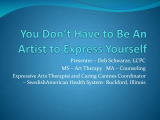 You Don’t Have to Be An Artist to Express Yourself