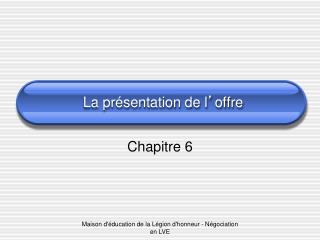 La présentation de l ’ offre