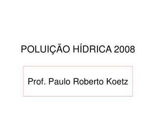 POLUIÇÃO HÍDRICA 2008