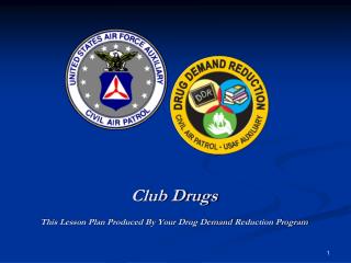 Club Drugs This Lesson Plan Produced By Your Drug Demand Reduction Program