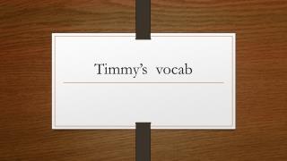 Timmy’s vocab